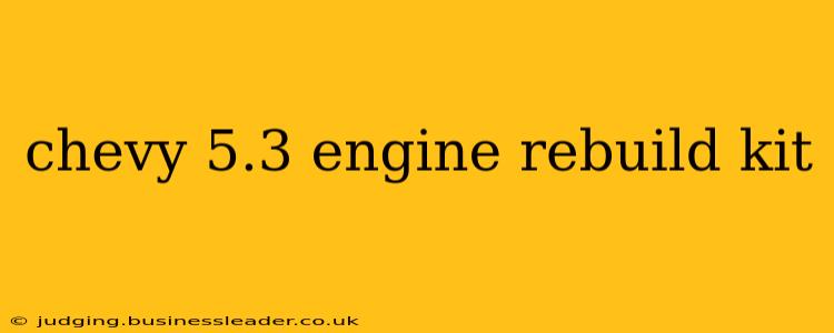 chevy 5.3 engine rebuild kit