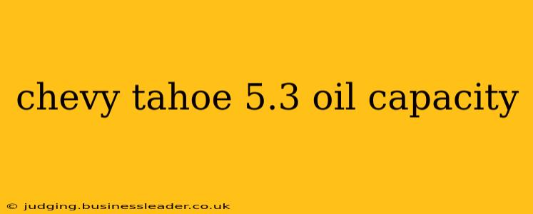 chevy tahoe 5.3 oil capacity