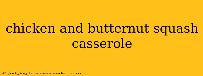 chicken and butternut squash casserole
