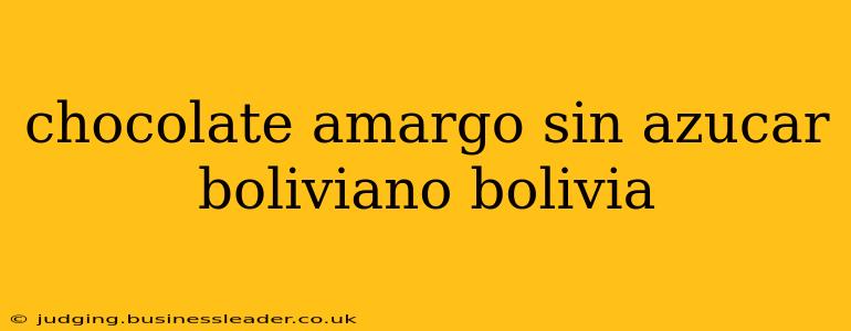 chocolate amargo sin azucar boliviano bolivia