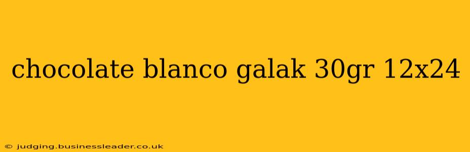 chocolate blanco galak 30gr 12x24