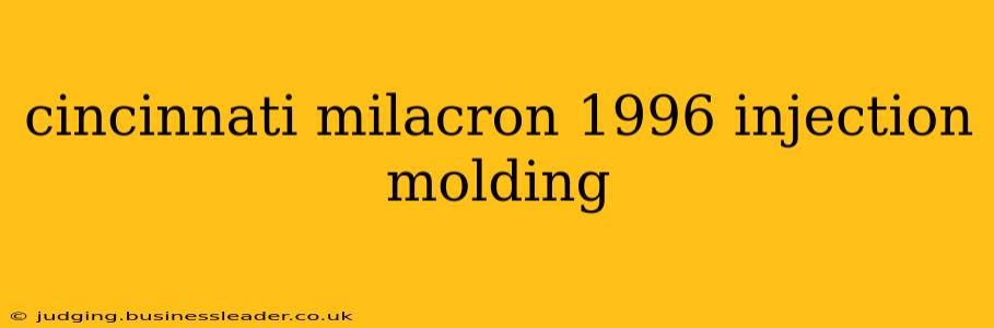 cincinnati milacron 1996 injection molding