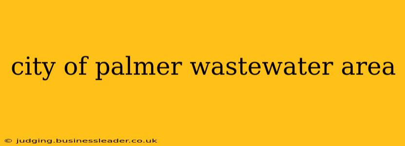 city of palmer wastewater area