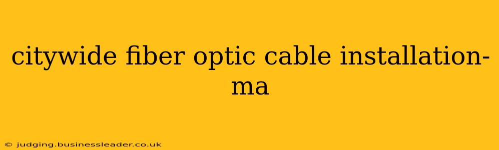 citywide fiber optic cable installation-ma