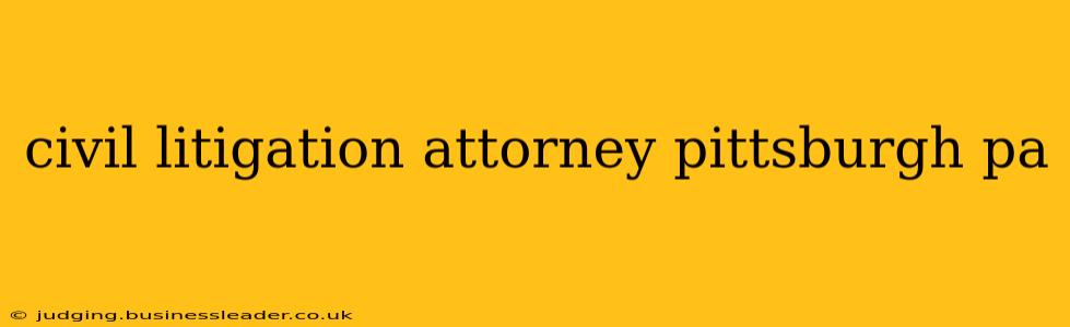 civil litigation attorney pittsburgh pa