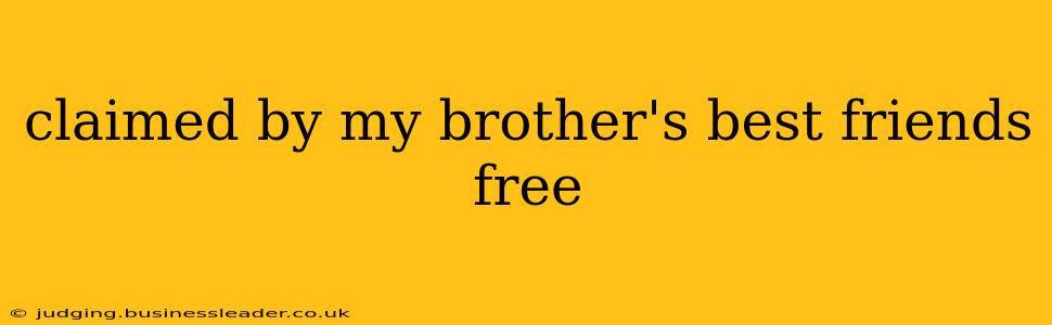 claimed by my brother's best friends free