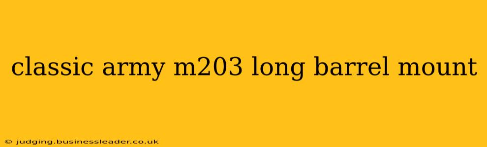 classic army m203 long barrel mount