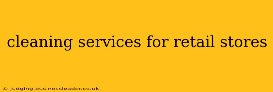 cleaning services for retail stores