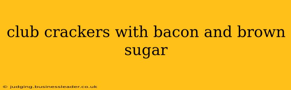 club crackers with bacon and brown sugar