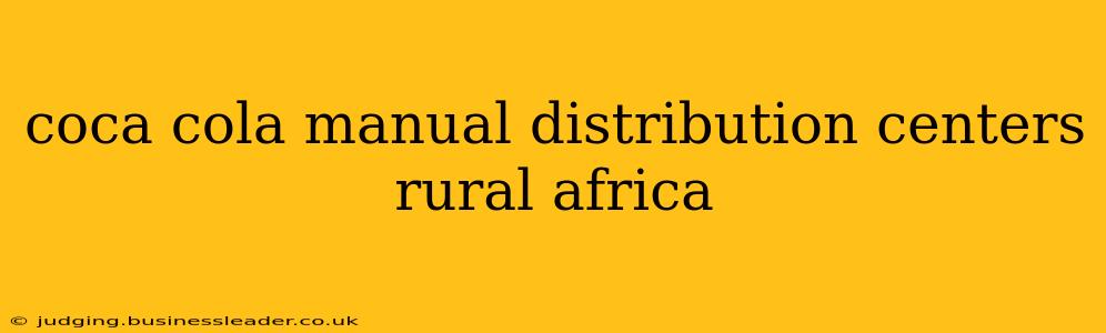 coca cola manual distribution centers rural africa
