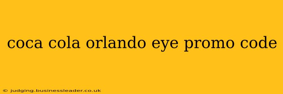 coca cola orlando eye promo code