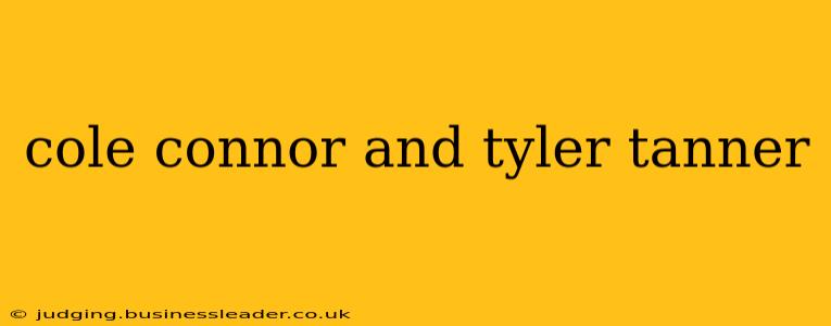 cole connor and tyler tanner