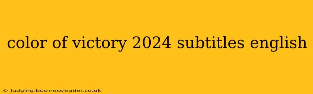 color of victory 2024 subtitles english
