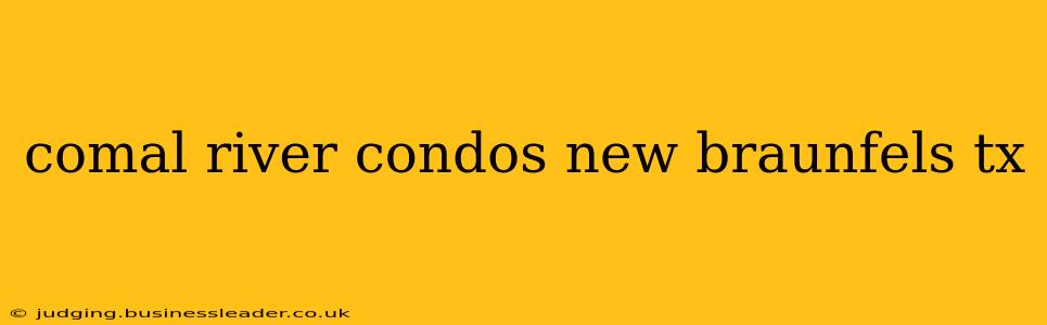 comal river condos new braunfels tx