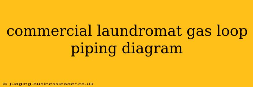 commercial laundromat gas loop piping diagram