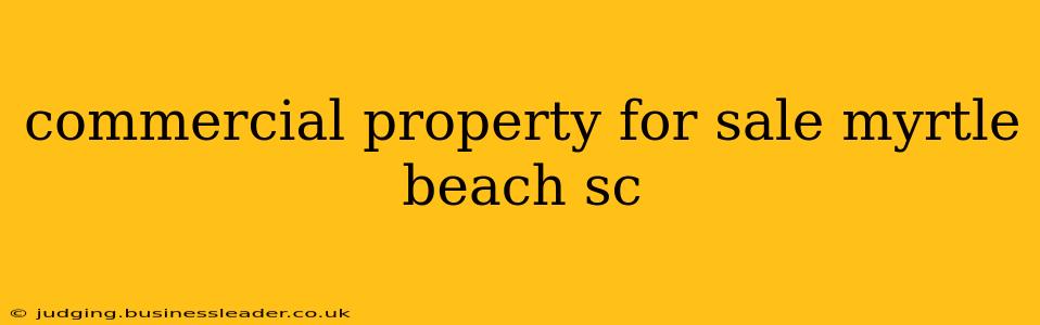 commercial property for sale myrtle beach sc