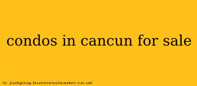 condos in cancun for sale