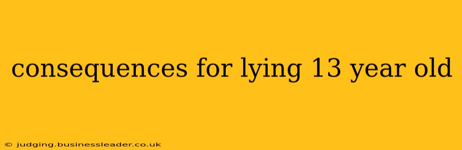 consequences for lying 13 year old