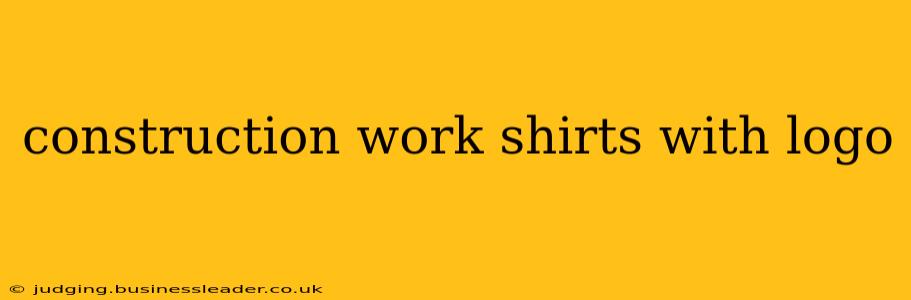 construction work shirts with logo