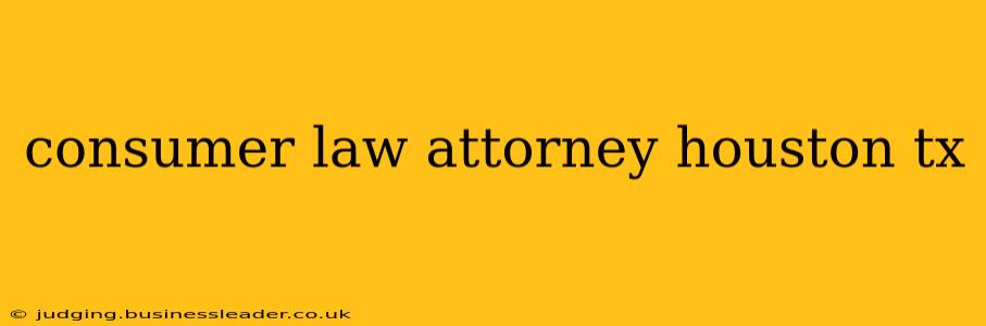 consumer law attorney houston tx