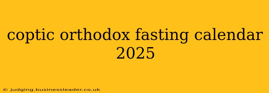 coptic orthodox fasting calendar 2025