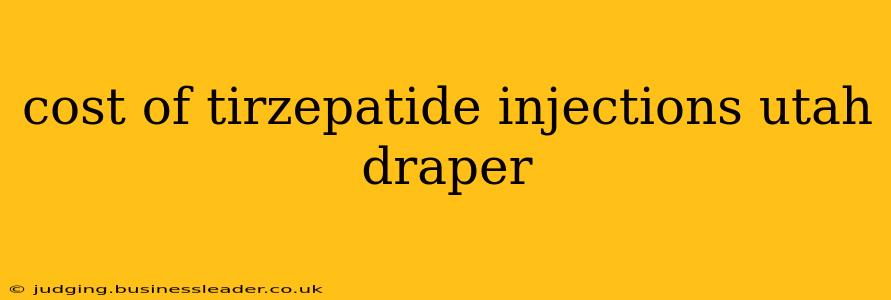 cost of tirzepatide injections utah draper