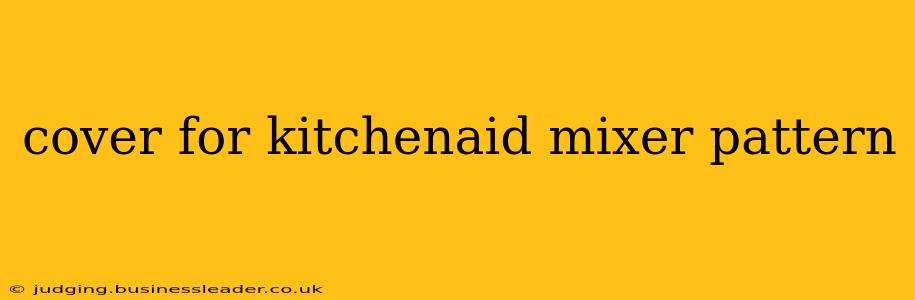 cover for kitchenaid mixer pattern