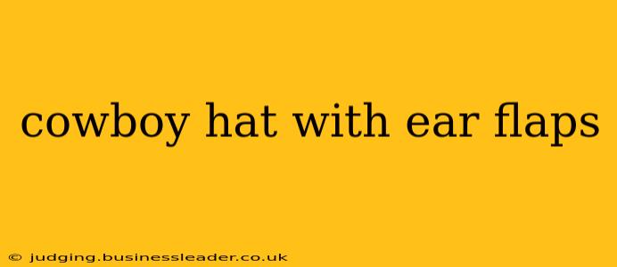 cowboy hat with ear flaps