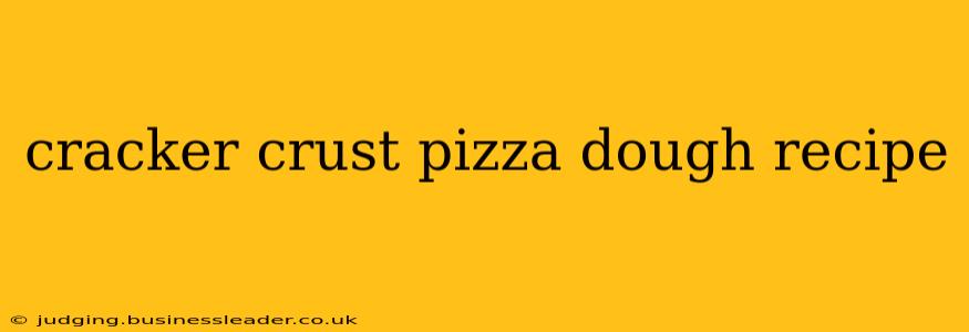 cracker crust pizza dough recipe