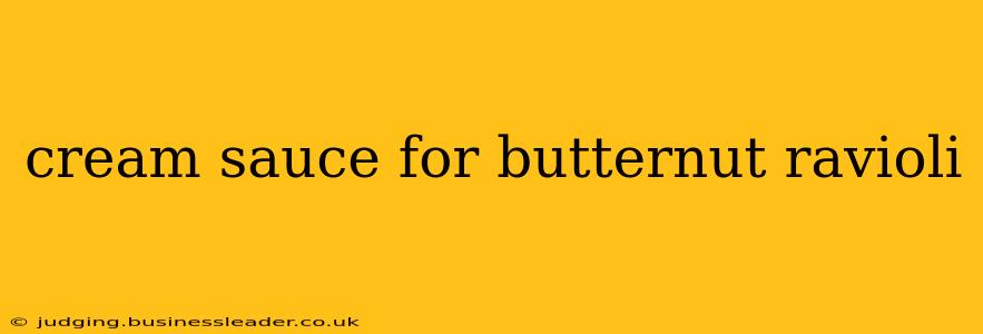 cream sauce for butternut ravioli