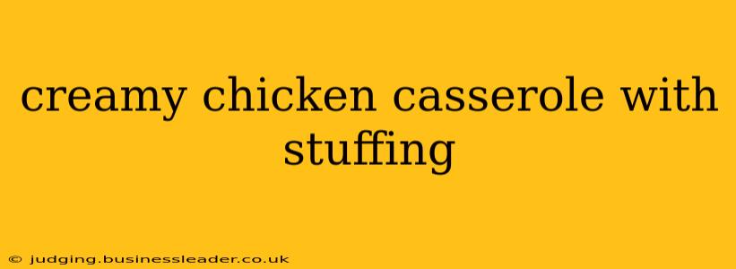 creamy chicken casserole with stuffing