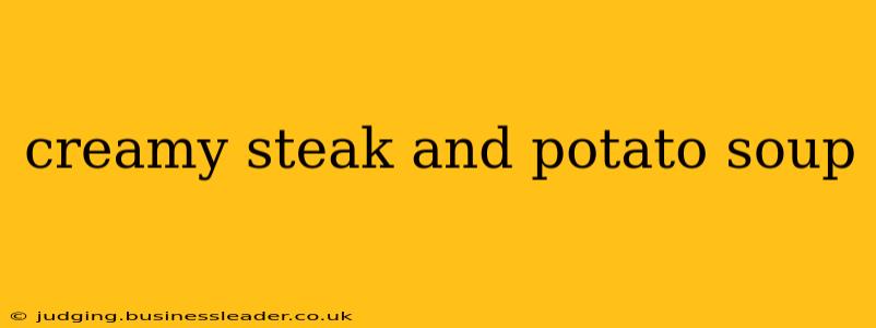 creamy steak and potato soup