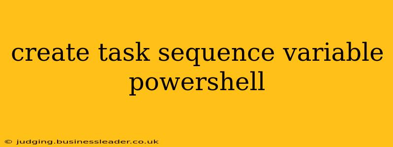 create task sequence variable powershell