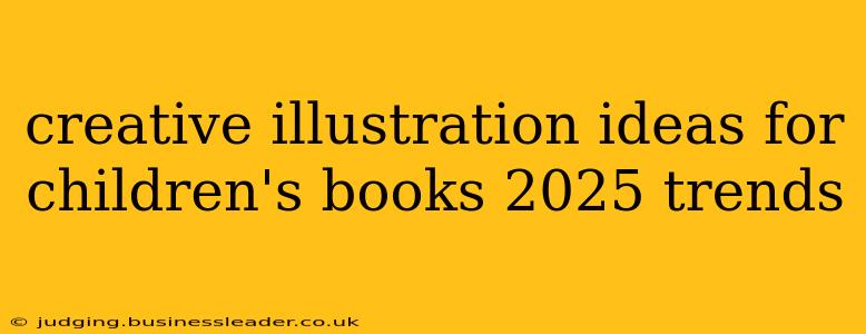 creative illustration ideas for children's books 2025 trends