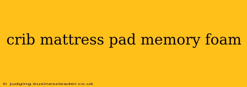 crib mattress pad memory foam