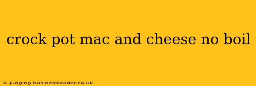 crock pot mac and cheese no boil