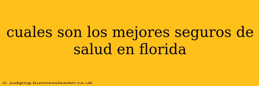 cuales son los mejores seguros de salud en florida
