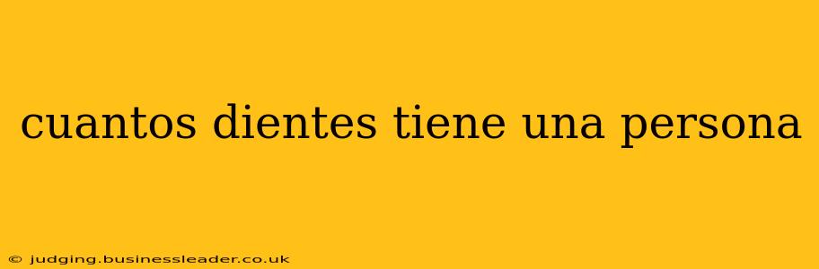 cuantos dientes tiene una persona