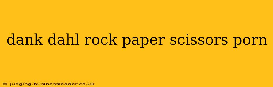 dank dahl rock paper scissors porn dank dahl rock paper scissors porn