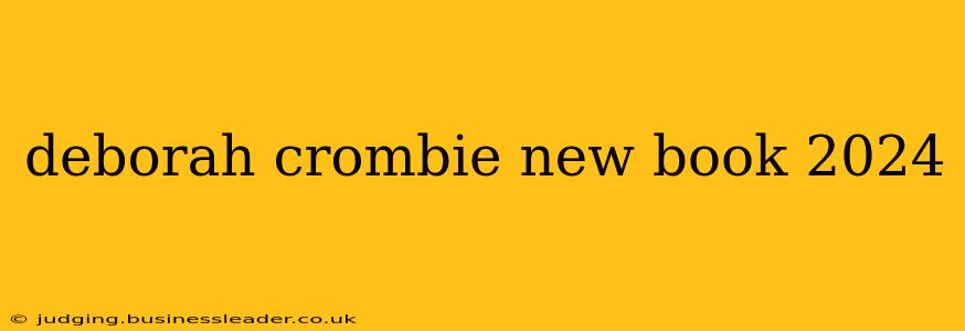 deborah crombie new book 2024
