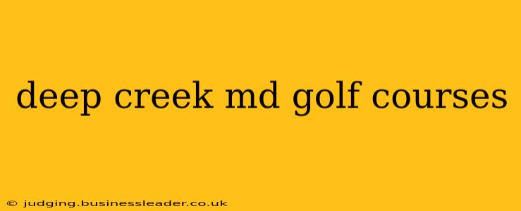 deep creek md golf courses