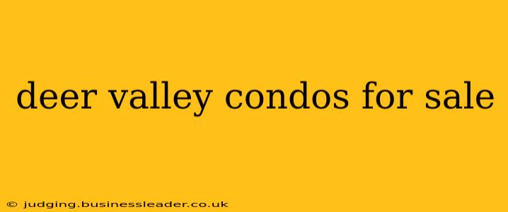 deer valley condos for sale
