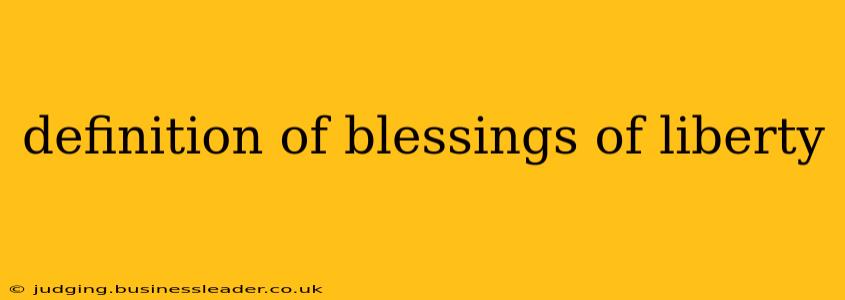 definition of blessings of liberty