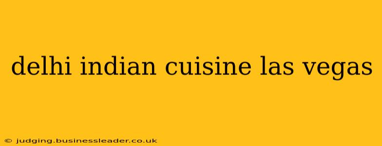 delhi indian cuisine las vegas