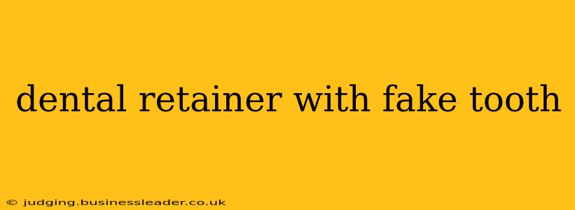 dental retainer with fake tooth
