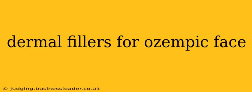 dermal fillers for ozempic face
