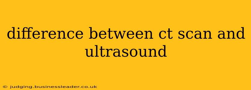 difference between ct scan and ultrasound