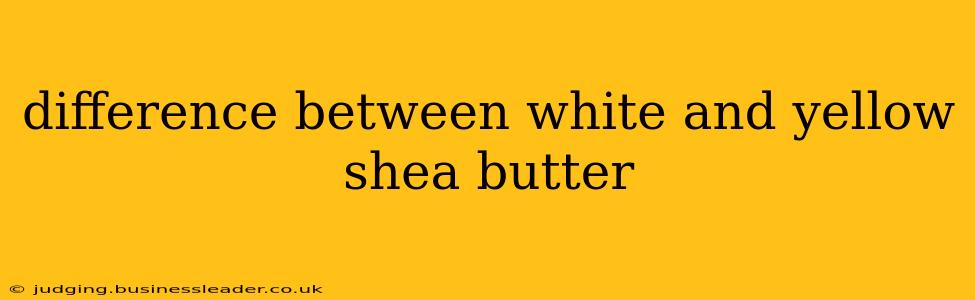 difference between white and yellow shea butter