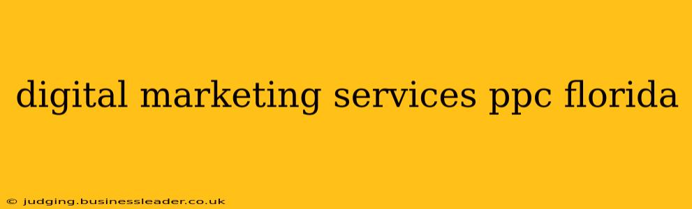 digital marketing services ppc florida