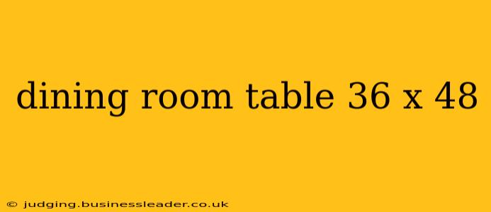 dining room table 36 x 48
